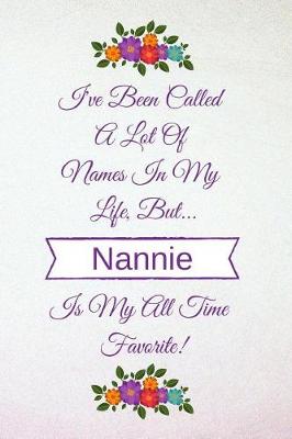 Book cover for I've Been Called a Lot of Names in My Life But Nannie Is My All Time Favorite!