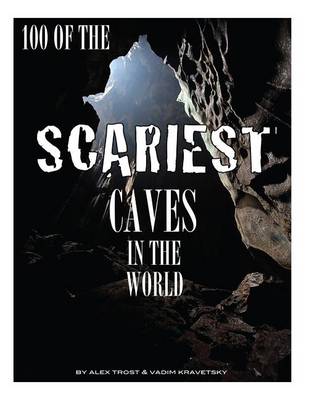 Cover of 100 of the Scariest Caves In the World