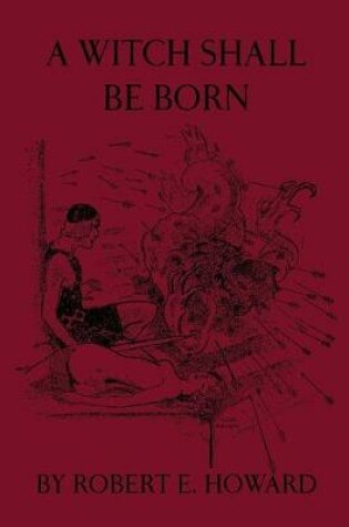 Cover of A Witch Shall Be Born by Robert E. Howard