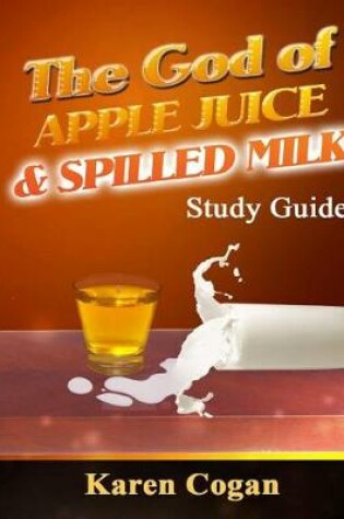 Cover of The God of Apple Juice and Spilled MIlk Study Guide