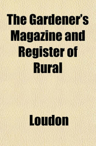 Cover of The Gardener's Magazine and Register of Rural