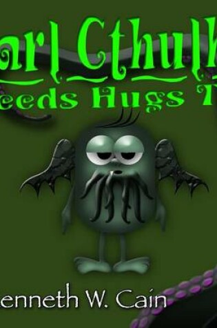 Cover of Carl Cthulhu Needs Hugs Too