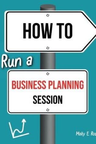 Cover of How To Run A Business Planning Session