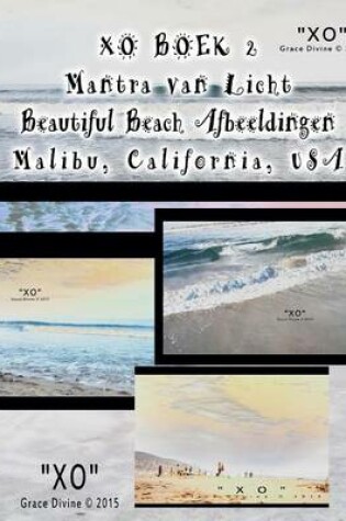 Cover of XO BOEK 2 Mantra van Licht Beautiful Beach Afbeeldingen Malibu California USA