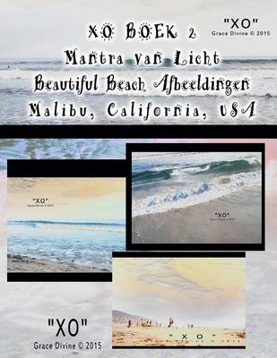 Book cover for XO BOEK 2 Mantra van Licht Beautiful Beach Afbeeldingen Malibu California USA