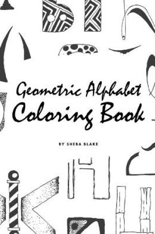 Cover of Geometric Alphabet Coloring Book for Children (8x10 Coloring Book / Activity Book)