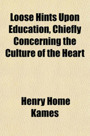 Cover of Loose Hints Upon Education, Chiefly Concerning the Culture of the Heart