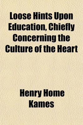 Book cover for Loose Hints Upon Education, Chiefly Concerning the Culture of the Heart