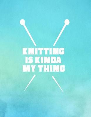 Book cover for Knitting is Kinda My Thing