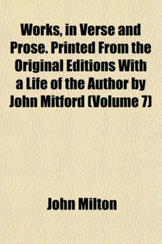 Cover of Works, in Verse and Prose. Printed from the Original Editions with a Life of the Author by John Mitford (Volume 7)