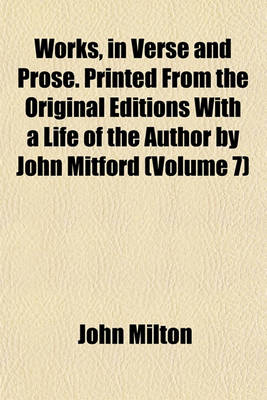 Book cover for Works, in Verse and Prose. Printed from the Original Editions with a Life of the Author by John Mitford (Volume 7)