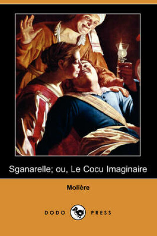 Cover of Sganarelle; Ou, Le Cocu Imaginaire (Dodo Press)