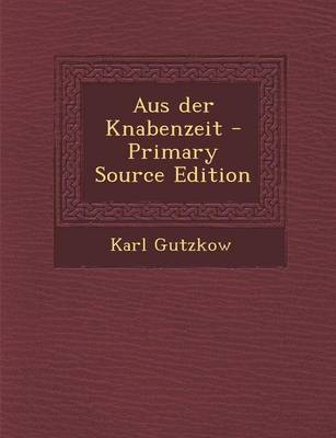 Book cover for Aus Der Knabenzeit - Primary Source Edition
