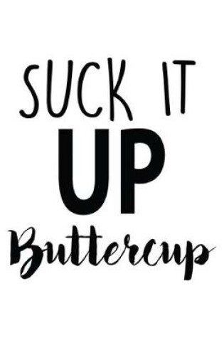 Cover of Suck It Up Buttercup