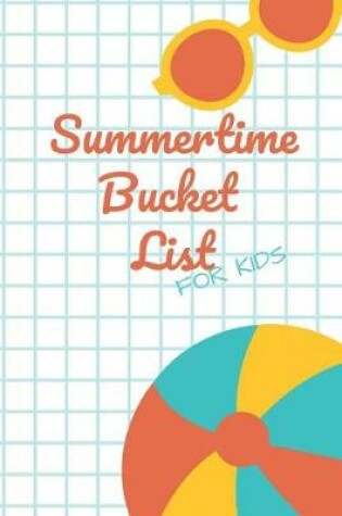 Cover of Summertime Bucket List for Kids
