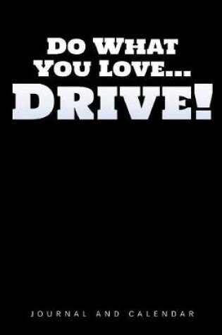 Cover of Do What You Love... Drive!