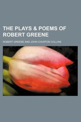 Cover of The Plays & Poems of Robert Greene (Volume 2)