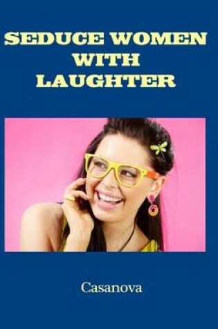 Cover of Seduce Women With Laughter