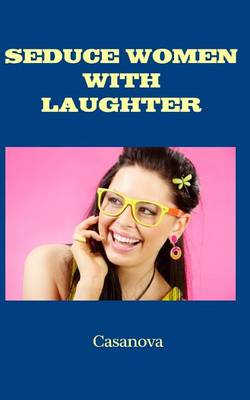 Book cover for Seduce Women With Laughter