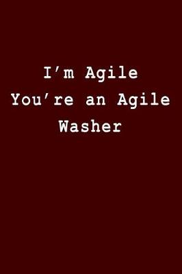 Book cover for I'm Agile You're an Agile Washer