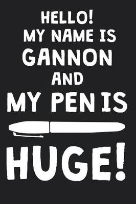 Book cover for Hello! My Name Is GANNON And My Pen Is Huge!