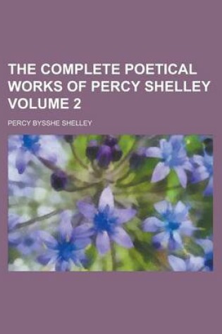 Cover of The Complete Poetical Works of Percy Shelley Volume 2