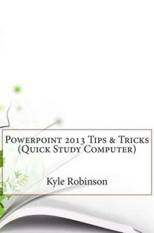 Cover of PowerPoint 2013 Tips & Tricks (Quick Study Computer)