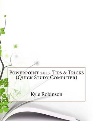 Book cover for PowerPoint 2013 Tips & Tricks (Quick Study Computer)