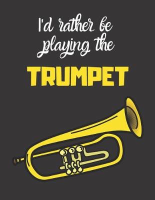 Book cover for I'd rather be playing the Trumpet