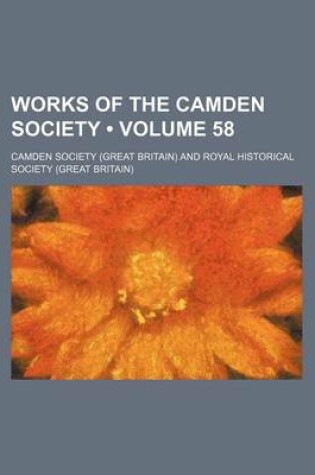 Cover of Works of the Camden Society (Volume 58)