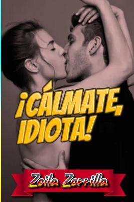 Book cover for ¡Cálmate, idiota!