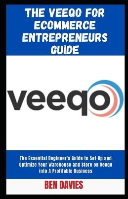 Book cover for The Veeqo for Ecommerce Entrepreneurs Guide