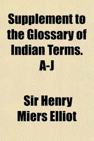 Cover of Supplement to the Glossary of Indian Terms. A-J