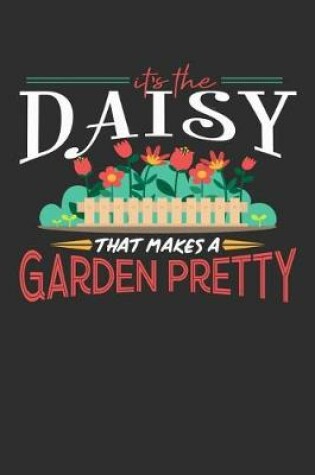 Cover of Its The Daisy That Makes A Garden Pretty