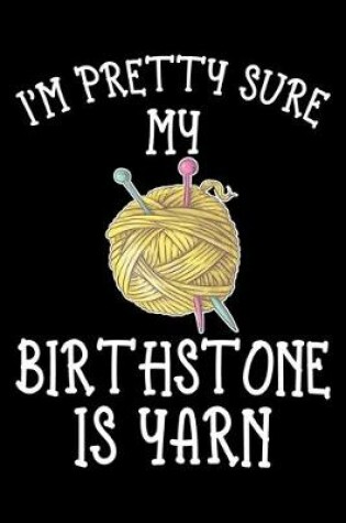 Cover of I'm Pretty Sure My Birthstone Is yarn