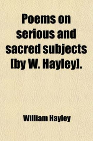 Cover of Poems on Serious and Sacred Subjects [By W. Hayley].