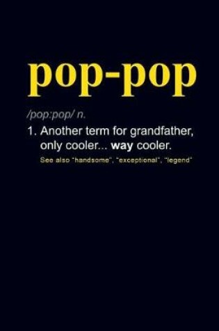 Cover of Pop-Pop Another Term for Grandfather, Only Cooler... Way Cooler.