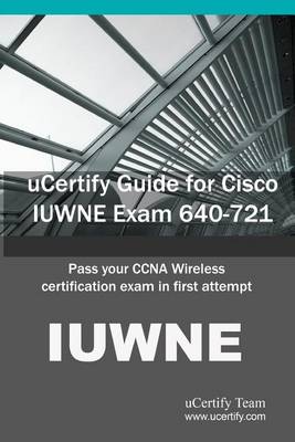 Book cover for Ucertify Guide for Cisco Iuwne Exam 640-721