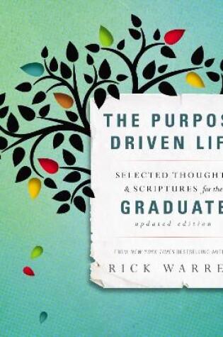 Cover of The Purpose Driven Life Selected Thoughts and Scriptures for the Graduate