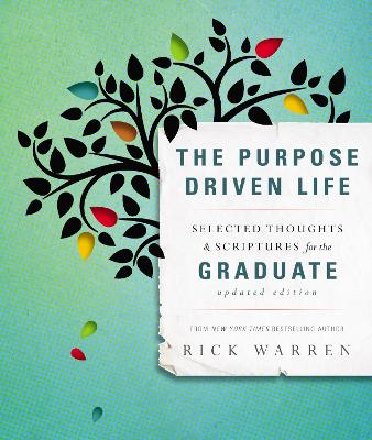 Book cover for The Purpose Driven Life Selected Thoughts and Scriptures for the Graduate