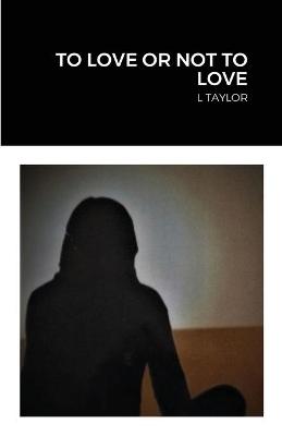Book cover for To Love or Not to Love