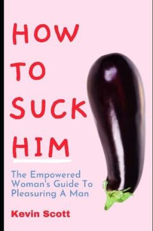 Cover of How To Suck Him