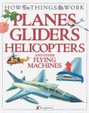 Book cover for Planes, Gliders, Helicopters, and Other Flying Machines