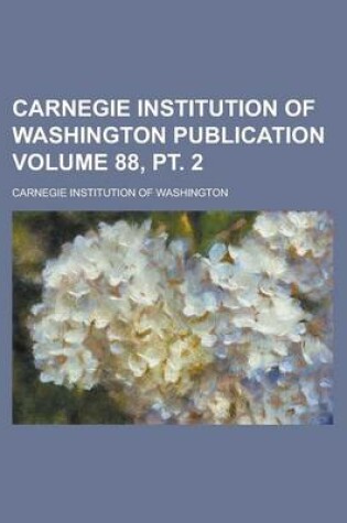Cover of Carnegie Institution of Washington Publication Volume 88, PT. 2