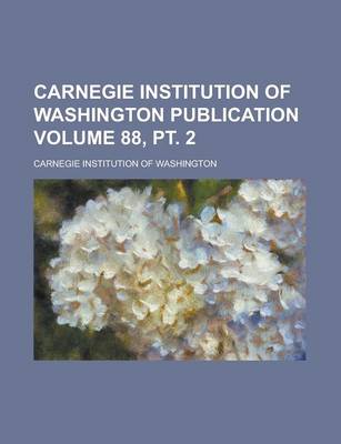 Book cover for Carnegie Institution of Washington Publication Volume 88, PT. 2