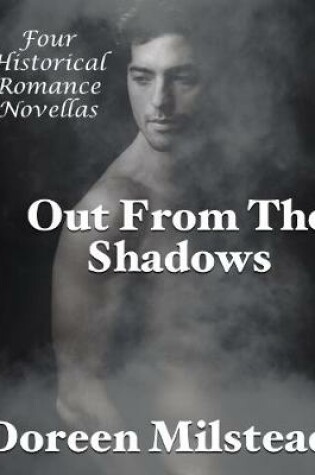 Cover of Out from the Shadows: Four Historical Romance Novellas