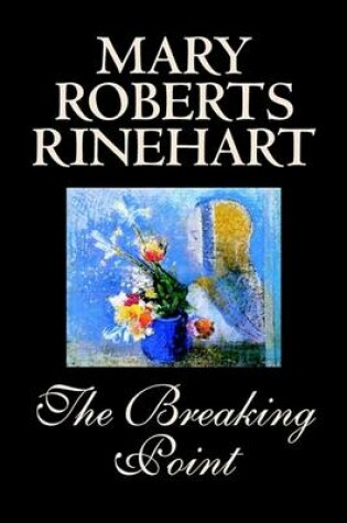 Cover of The Breaking Point by Mary Roberts Rinehart, Fiction, Mystery & Detective