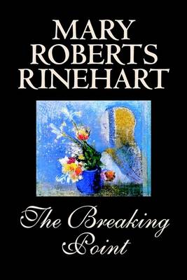 Book cover for The Breaking Point by Mary Roberts Rinehart, Fiction, Mystery & Detective