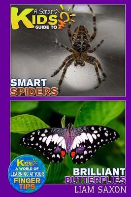 Book cover for A Smart Kids Guide to Smart Spiders and Brilliant Butterflies