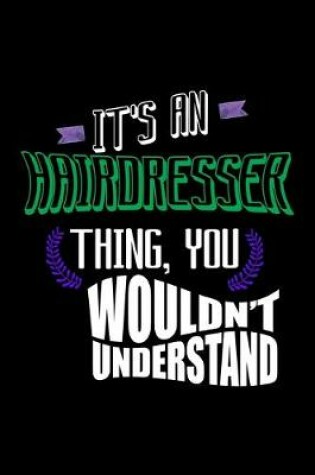 Cover of It's a hairdresser thing, you wouldn't understand